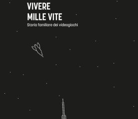 Vivere mille vite: storia familiare dei videogiochi