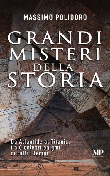 Grandi misteri della storia: Da Atlantide al Titanic, i più celebri enigmi di tutti i tempi