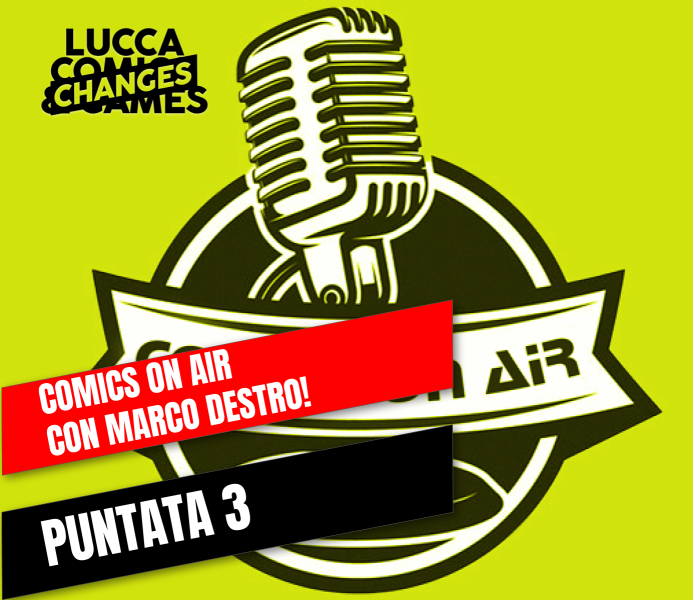 Comics On Air: terza puntata con Marco Destro!