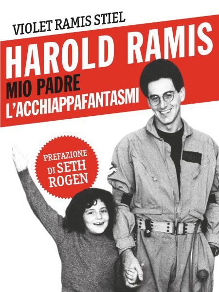 "HAROLD RAMIS, mio padre l’acchiappafantasmi"