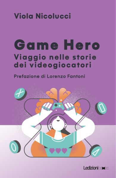 Game Hero - Viaggio nelle storie dei videogiocatori