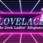 LOVELACE - The Geek Ladies' Allegiance