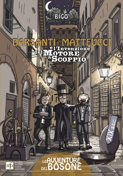 Le avventure del Bosone: Barsanti e Matteucci e l'Invenzione del motore a scoppio