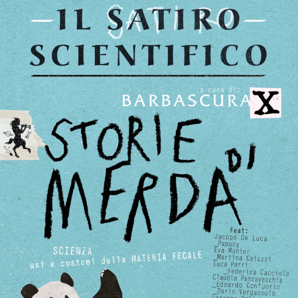 Il satiro scientifico. Storie di merda. Scienza, usi e costumi della  materia fecale: libro di X Barbascura