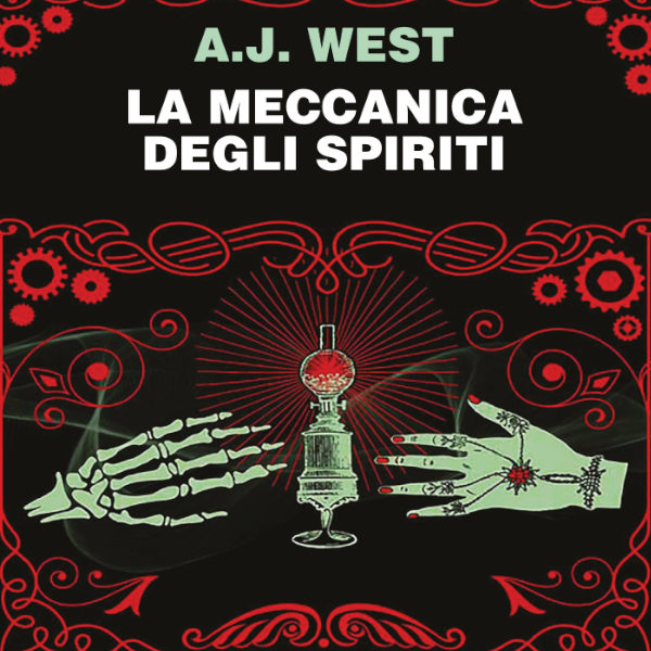 La meccanica degli spiriti di West A. J. - Il Libraio