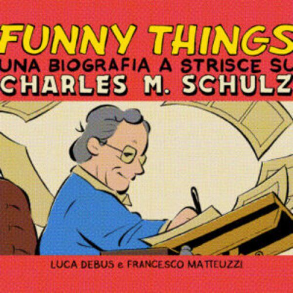 Funny Things - Una biografia a strisce su Charles M. Schulz 