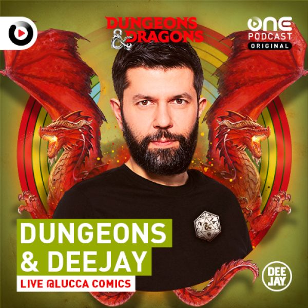 Dungeons&Deejay Puntata Speciale Live @Lucca Comics&Games