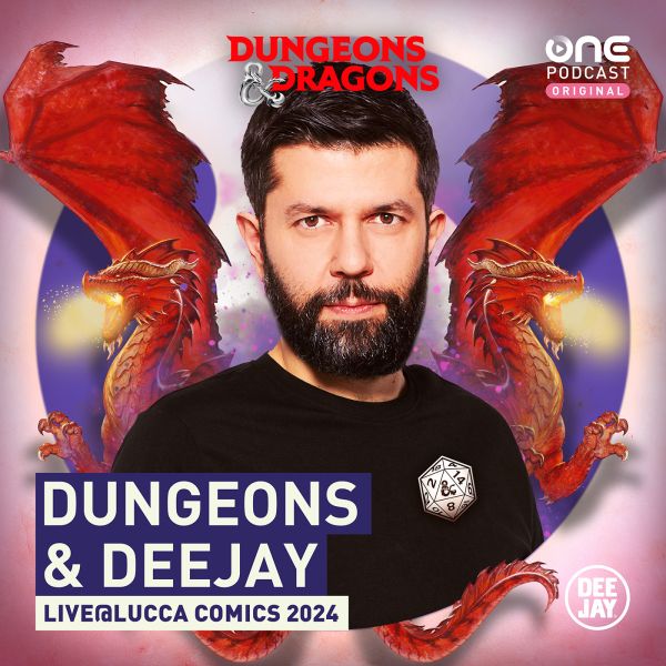 Dungeons&Deejay Puntata Speciale Live @Lucca Comics&Games